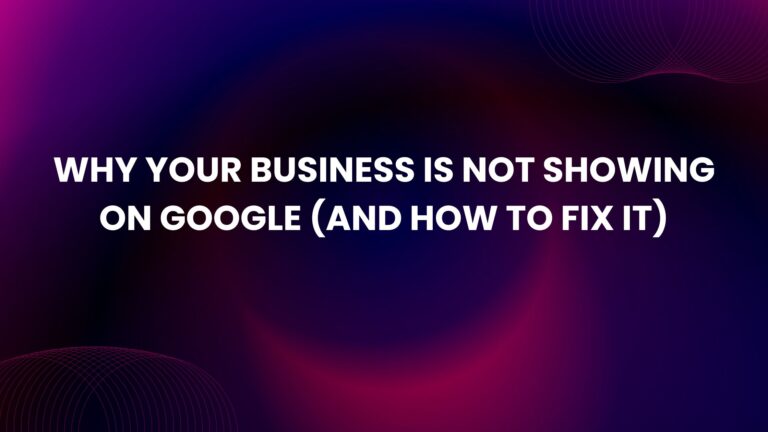 why your business is not showing on google